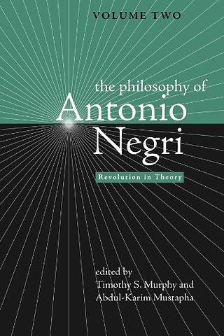 The Philosophy of Antonio Negri, Volume Two – Revolution in Theory