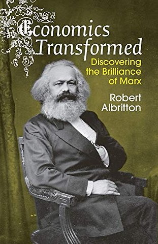 Economics Transformed – Discovering the Brilliance of Marx