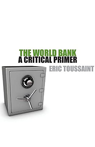 The World Bank – A Critical Primer