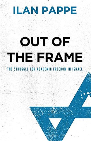 Out of the Frame – The Struggle for Academic Freedom in Israel