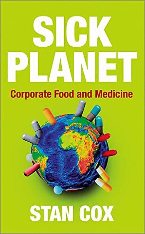 Sick Planet – Corporate Food and Medicine