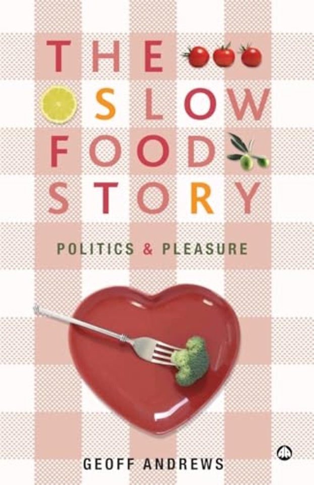 The Slow Food Story – Politics and Pleasure