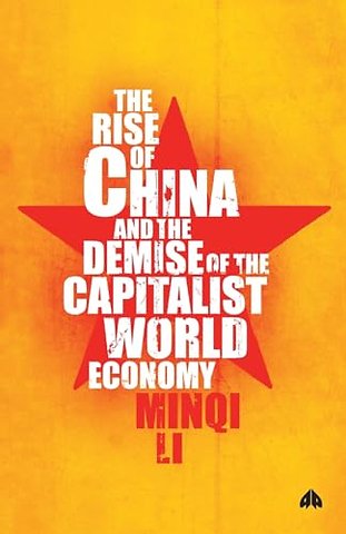 The Rise of China and the Demise of the Capitalist World–Economy