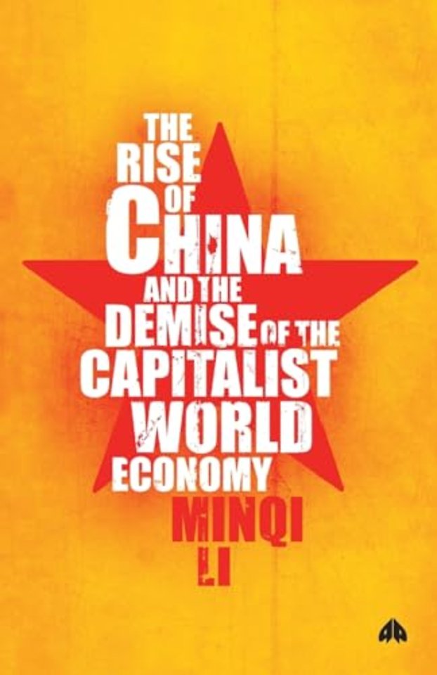 The Rise of China and the Demise of the Capitalist World–Economy