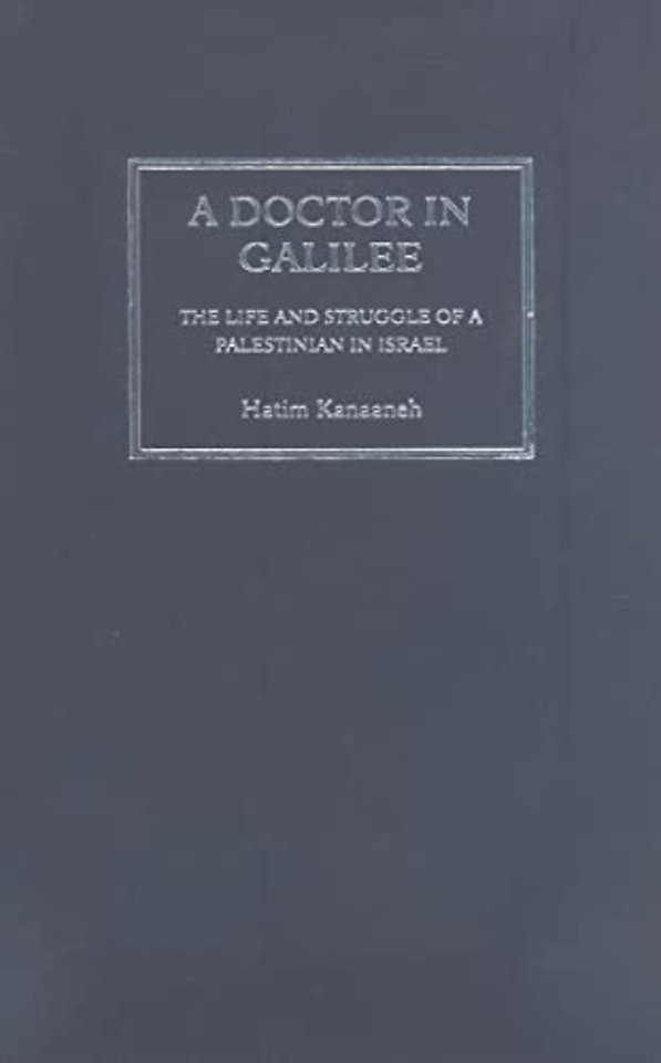 A Doctor in Galilee – The Life and Struggle of a Palestinian in Israel