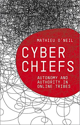 Cyberchiefs – Autonomy and Authority in Online Tribes