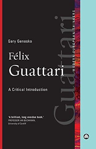 Félix Guattari – A Critical Introduction