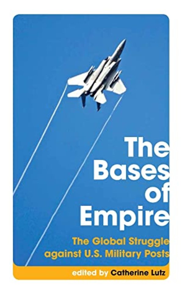 The Bases of Empire – The Global Struggle Against U.S. Military Posts