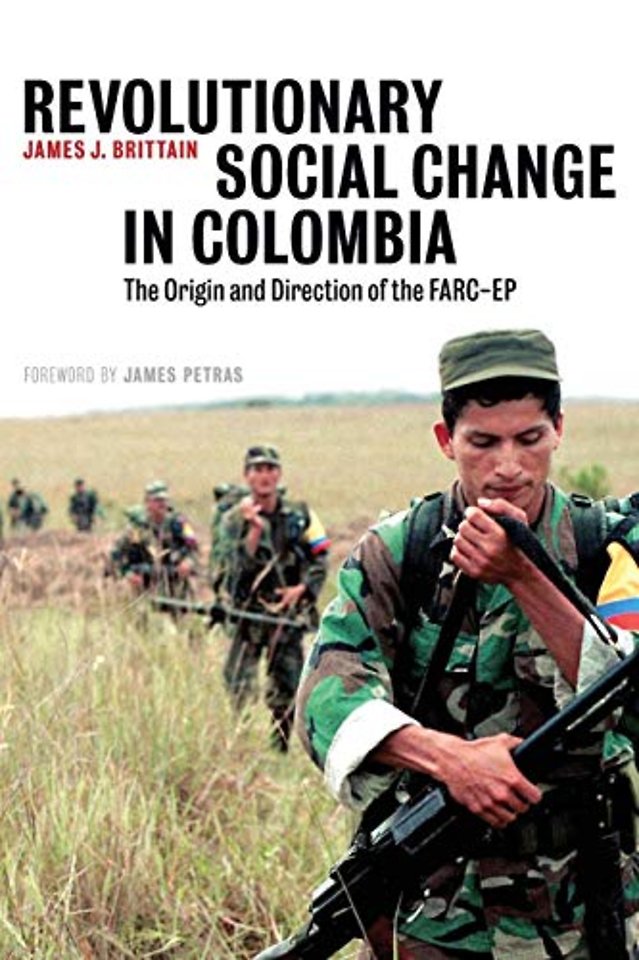 Revolutionary Social Change in Colombia – The Origin and Direction of the FARC–EP