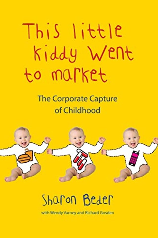 This Little Kiddy Went to Market – The Corporate Capture of Childhood