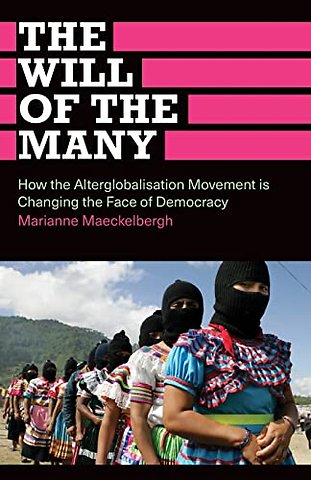 The Will of the Many – How the Alterglobalisation Movement is Changing the Face of Democracy