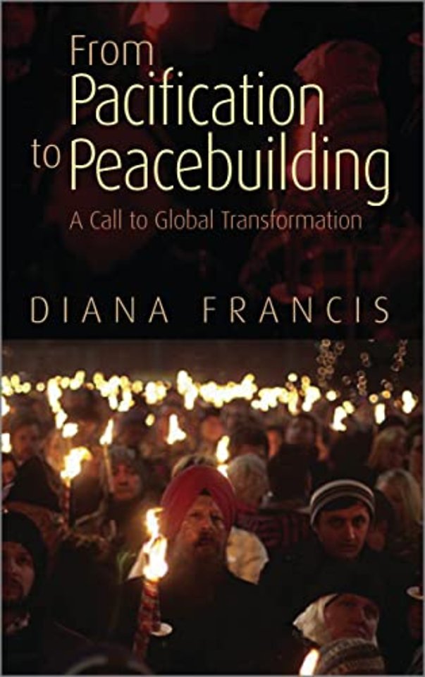 From Pacification to Peacebuilding – A Call to Global Transformation