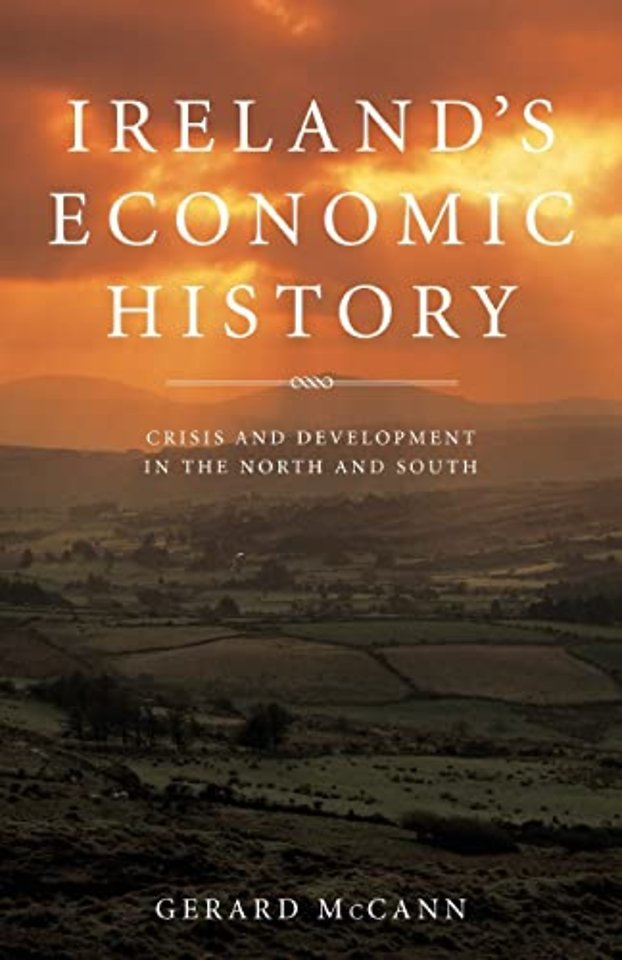 Ireland′s Economic History – Crisis and Development in the North and South