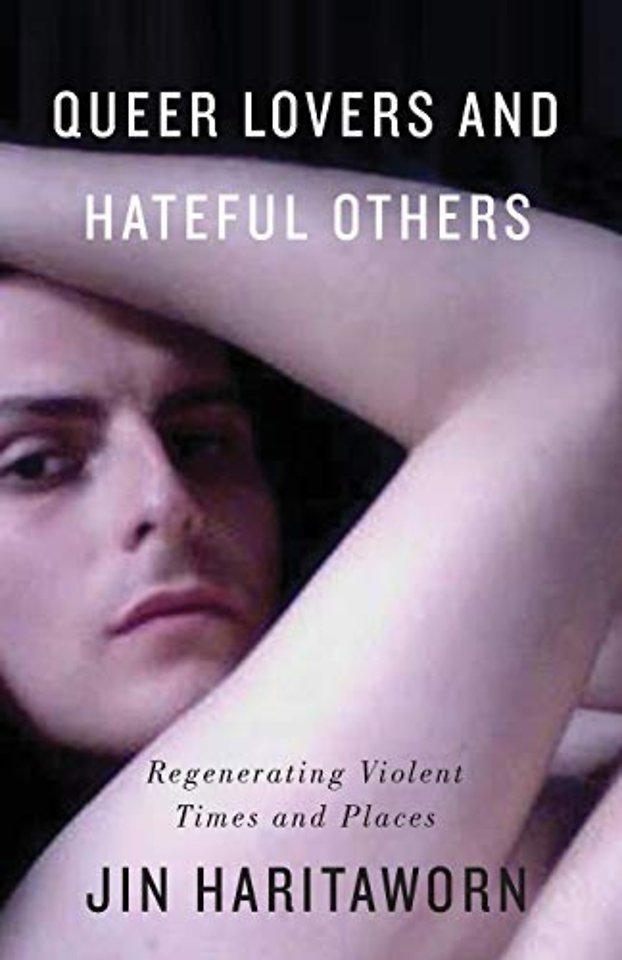 Queer Lovers and Hateful Others – Regenerating Violent Times and Places