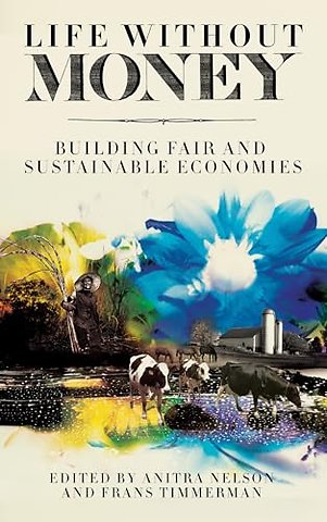 Life Without Money – Building Fair and Sustainable Economies