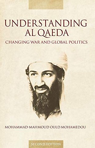 Understanding Al Qaeda – Changing War and Global Politics