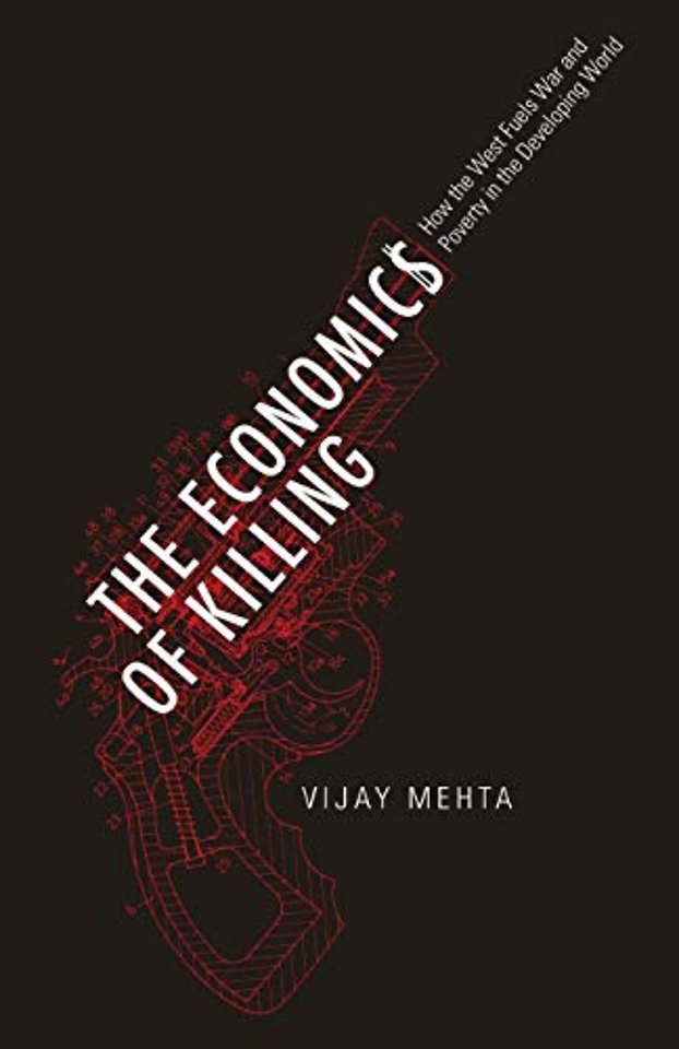 The Economics of Killing – How the West Fuels War and Poverty in the Developing World