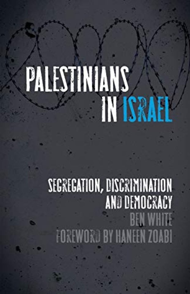 Palestinians in Israel – Segregation, Discrimination and Democracy