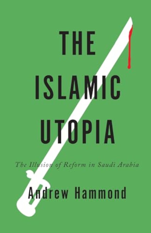The Islamic Utopia – The Illusion of Reform in Saudi Arabia