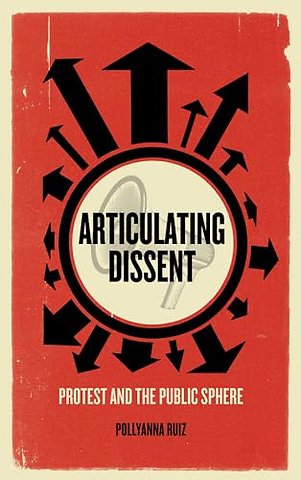 Articulating Dissent – Protest and the Public Sphere