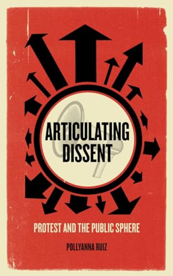 Articulating Dissent – Protest and the Public Sphere