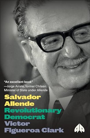 Salvador Allende – Revolutionary Democrat