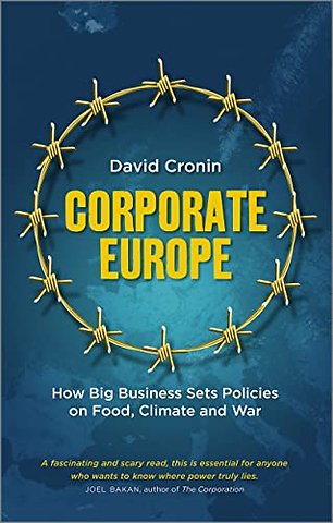 Corporate Europe – How Big Business Sets Policies on Food, Climate and War