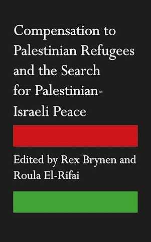 Compensation to Palestinian Refugees and the Search for Palestinian–Israeli Peace