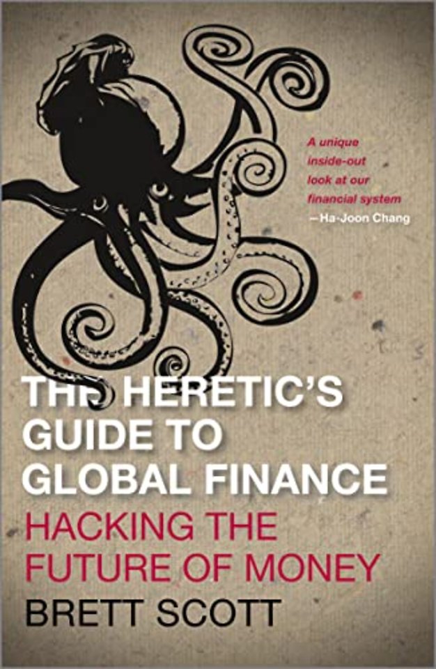 The Heretic's Guide to Global Finance