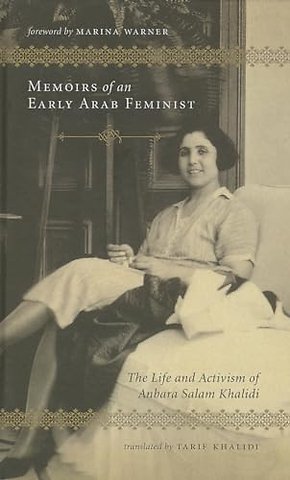 Memoirs of an Early Arab Feminist – The Life and Activism of Anbara Salam Khalidi