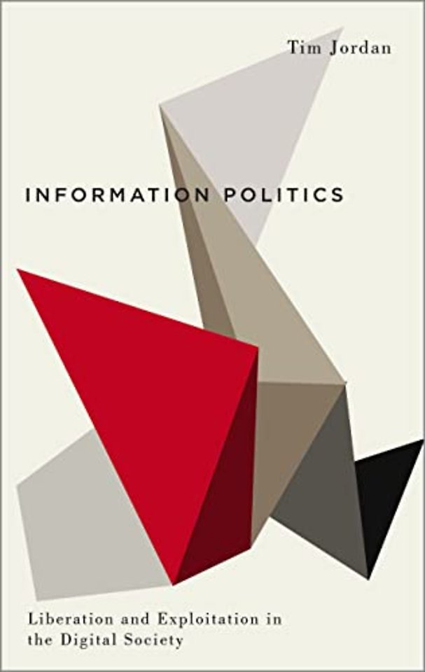 Information Politics – Liberation and Exploitation in the Digital Society