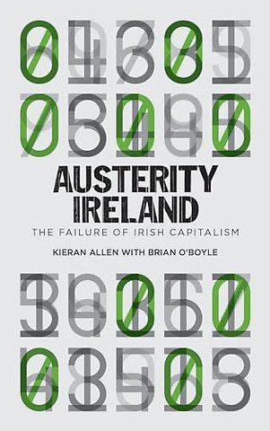 Austerity Ireland – The Failure of Irish Capitalism