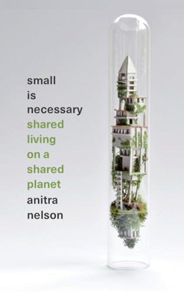 Small is Necessary – Shared Living on a Shared Planet