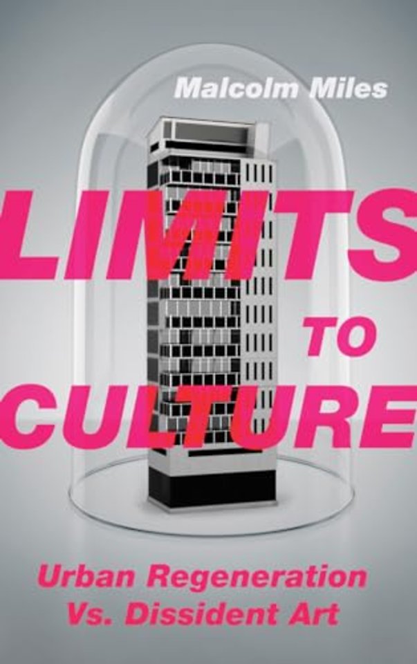 Limits to Culture – Urban Regeneration vs. Dissident Art