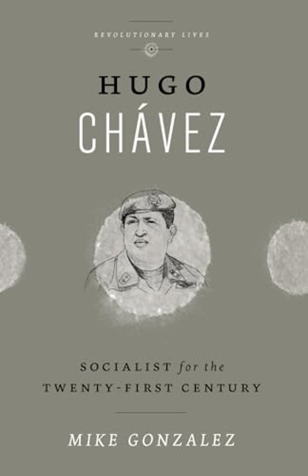 Hugo Chavez – Socialist for the Twenty–first Century