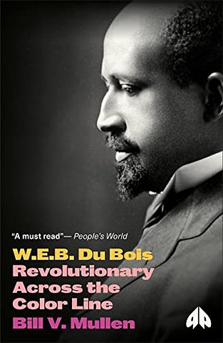 W.E.B. Du Bois – Revolutionary Across the Color Line