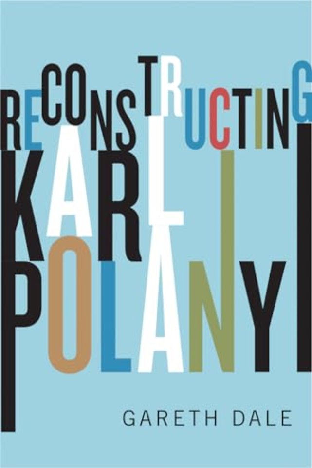 Reconstructing Karl Polanyi – Excavation and Critique