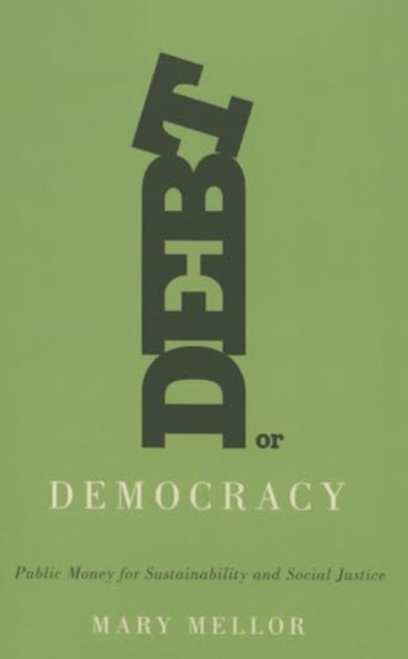 Debt or Democracy – Public Money for Sustainability and Social Justice