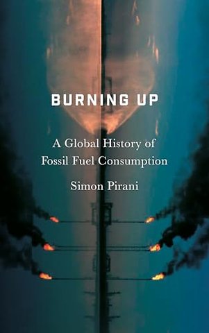 Burning Up – A Global History of Fossil Fuel Consumption