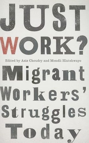 Just Work? – Migrant Workers′ Struggles Today