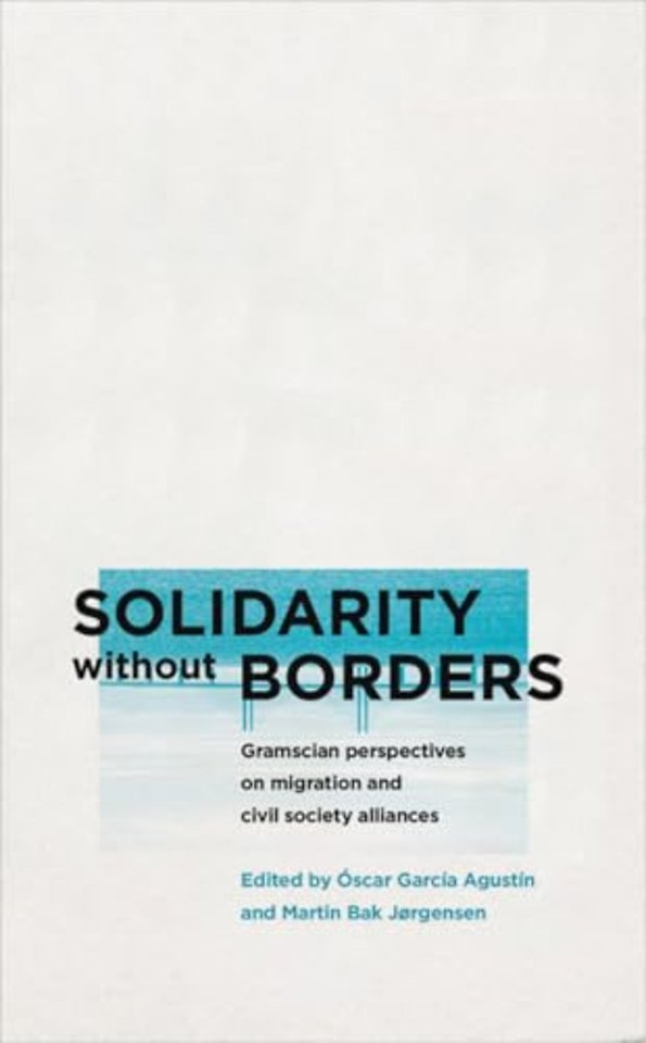 Solidarity without Borders – Gramscian Perspectives on Migration and Civil Society Alliances