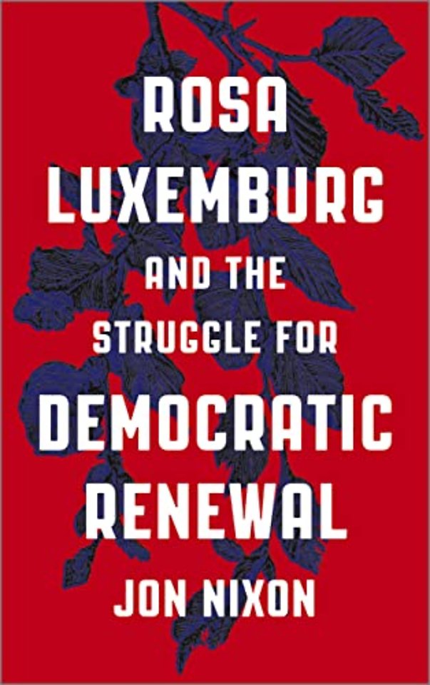 Rosa Luxemburg and the Struggle for Democratic Renewal