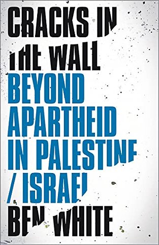 Cracks in the Wall – Beyond Apartheid in Palestine/Israel