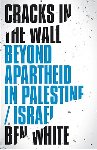 Cracks in the Wall – Beyond Apartheid in Palestine/Israel