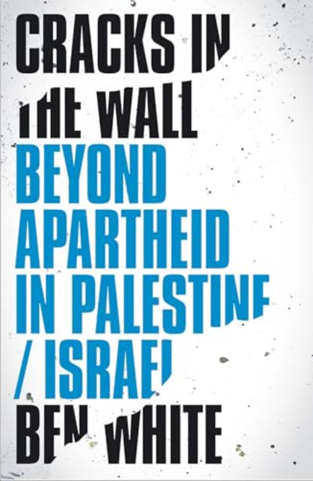 Cracks in the Wall – Beyond Apartheid in Palestine/Israel