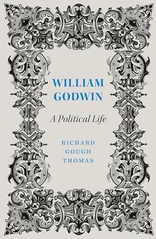 William Godwin – A Political Life