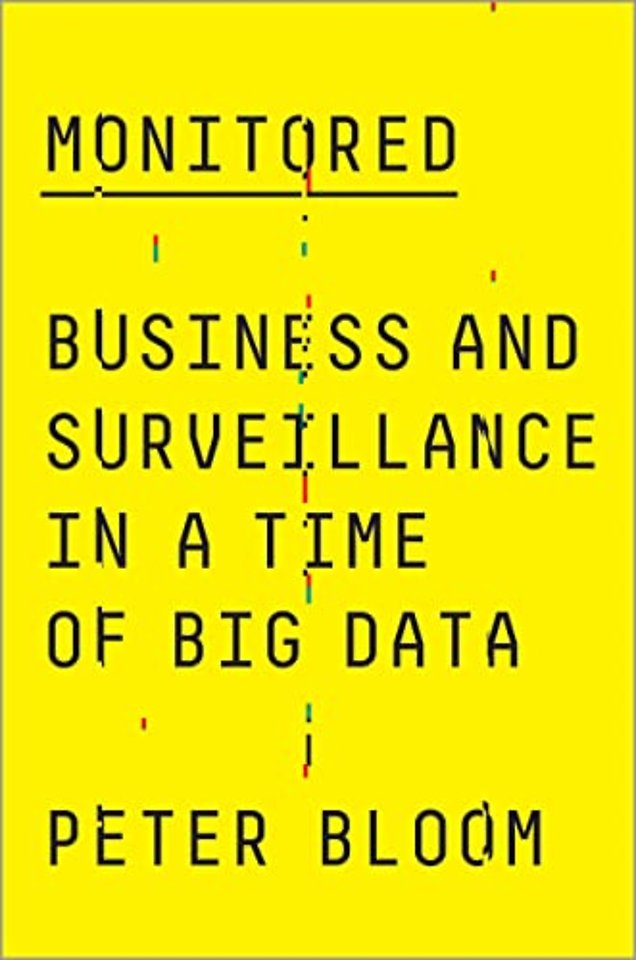 Monitored – Business and Surveillance in a Time of Big Data