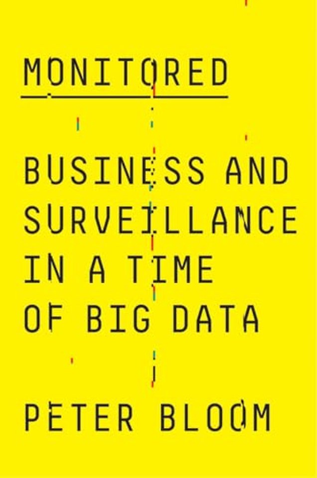 Monitored – Business and Surveillance in a Time of Big Data