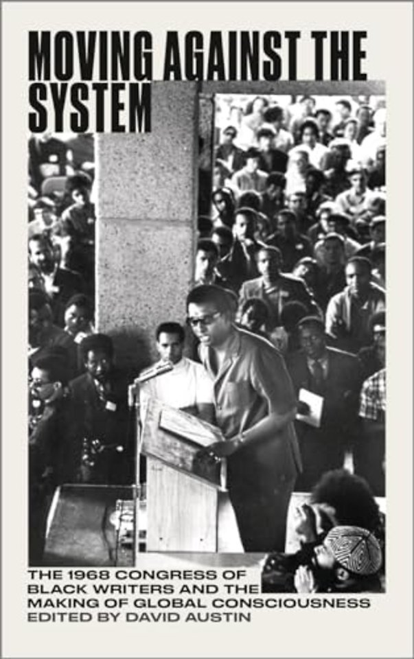Moving Against the System – The 1968 Congress of Black Writers and the Making of Global Consciousness