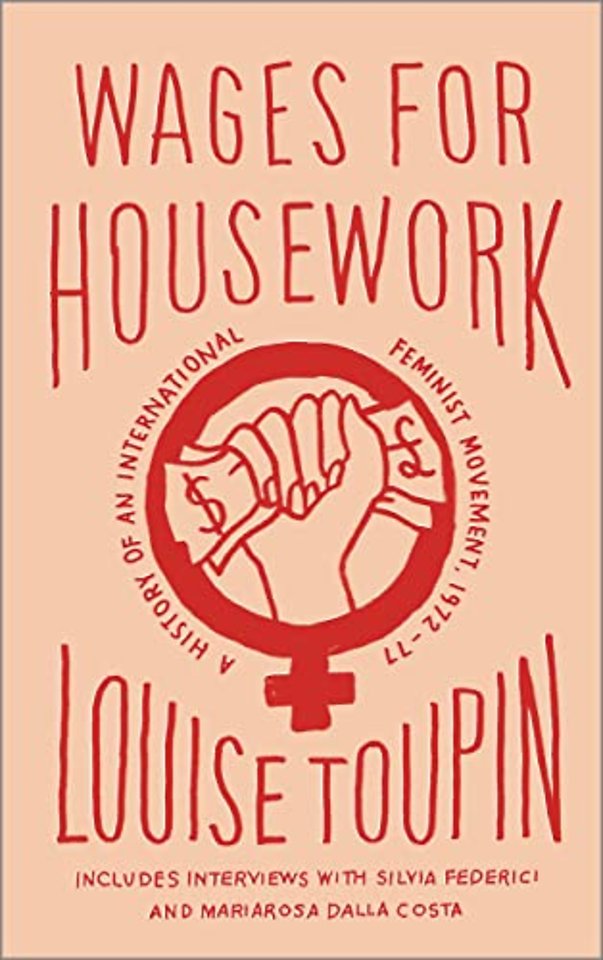 Wages for Housework – A History of an International Feminist Movement, 1972–77